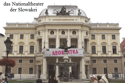 das Nationaltheater
der Slowakei